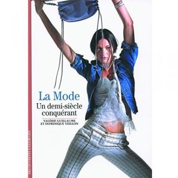 Decouverte Gallimard: LA Mode, UN Demi-Siecle Conquerant