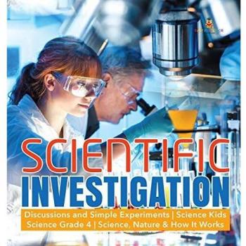 Scientific Investigation Discussions and Simple Experiments Science Kids Science Grade 4 Science, Nature & How It Works