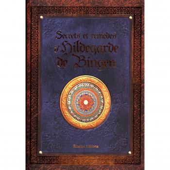 Secrets et remèdes d'Hildegarde de Bingen