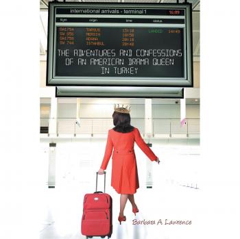 The Adventures and Confessions of an American Drama Queen in Turkey