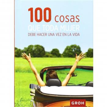 100 cosas que toda mujer debe hacer una vez en la vida
