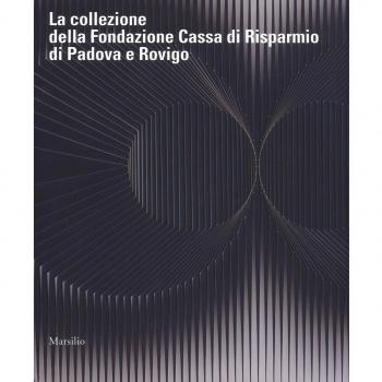 La collezione della Fondazione Cassa di Risparmio di Padova e Rovigo. Ediz...