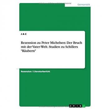 Rezension zu Peter Michelsen: Der Bruch mit der Vater-Welt. Studien zu Schillers Räubern