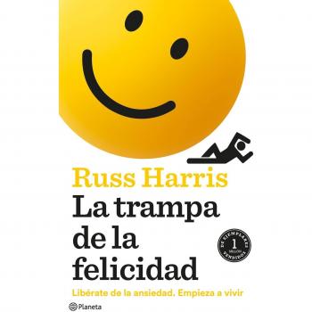 La trampa de la felicidad: Libérate de la ansiedad. Empieza a vivir (Tapa blanda con solapas).