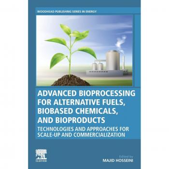 Advanced Bioprocessing for Alternative Fuels, Biobased Chemicals, and Bioproducts: Technologies and Approaches for Scale-Up and Commercialization