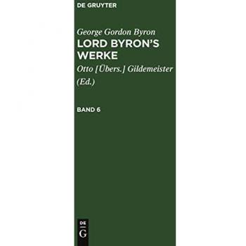 George Gordon Byron: Lord Byron’s Werke. Band 6