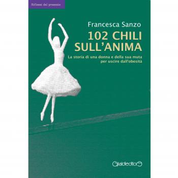 102 chili sull'anima. La storia di una donna e della sua muta per uscire dall'obesità