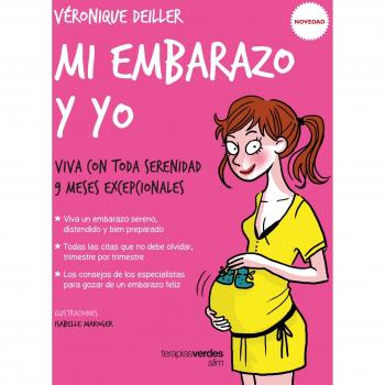 Mi embarazo y yo. Viva con toda serenidad 9 meses excepcionales