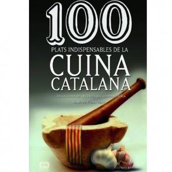 100 PLATS INDISPENSABLES DE LA CUINA CATALANA