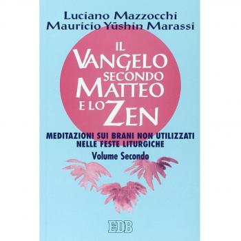 Il Vangelo secondo Matteo e lo zen. Vol. 2: Meditazioni sui brani non utilizzati nelle feste liturgiche.