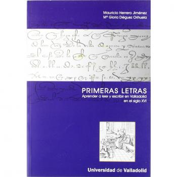 Primeras letras : aprender a leer y escribir en Valladolid en el siglo XVI
