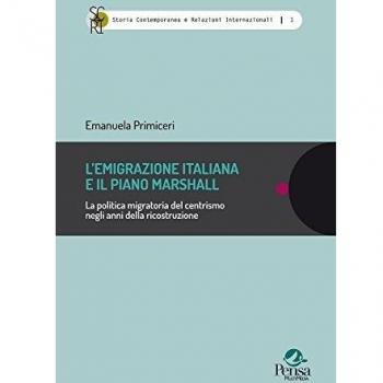 L' emigrazione italiana e il piano Marshall. La politica migratoria del centrismo negli anni della ricostruzione