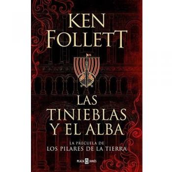 LAS TINIEBLAS Y EL ALBA (LA PRECUELA DE LOS PILARES DE LA TIERRA)