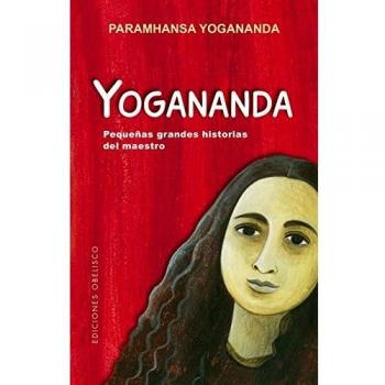 Yogananda: pequeñas grandes historias: Pequenas Grandes Historias del Maestro