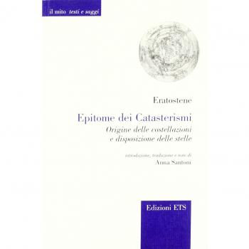 Epitome di Cirene. Origine delle costellazioni e disposizioni del...