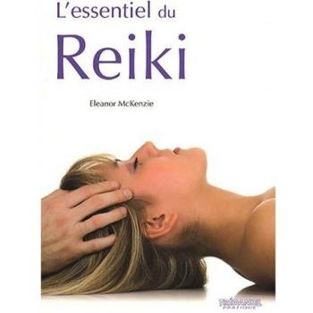 L'essentiel du Reiki : L'harmonie du corps et de l'esprit grâce à l'énergie thérapeutique du Reiki