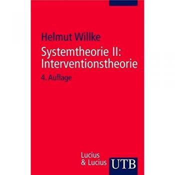 Systemtheorie II : Interventionstheorie: Grundzüge einer Theorie der Intervention in komplexe Systeme