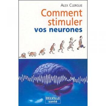Comment stimuler vos neurones