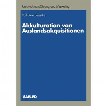 Akkulturation Von Auslandsakquisitionen,  Schriftenreihe Unternehmensfèuhrung Und Marketing