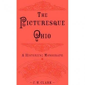 The Picturesque Ohio, A Historical Monograph