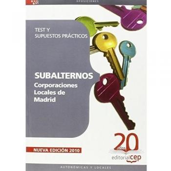 Subalternos Corporaciones Locales de Madrid. Test y Supuestos Prácticos