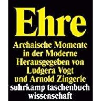 Ehre: Archaische Momente in der Moderne (suhrkamp taschenbuch wissenschaft)