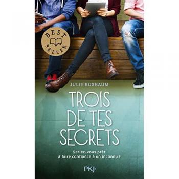 Trois de tes secrets : seriez-vous prêt à faire confiance à un inconnu ? Julie Buxbaum Pocket jeunesse