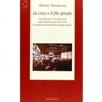 La croce e il filo spinato. Tra prigionieri e internati civili nella Grande Guerra 1914-1918. La missione umanitaria dei delegati religiosi