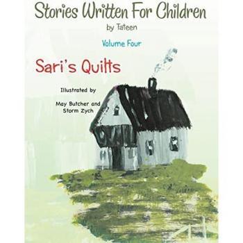 Stories Written For Children Volume Four: Sari's Quilts