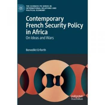 Contemporary French Security Policy in Africa: Ideas and Wars