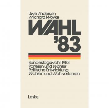 Wahl'83: Bundestagswahl 1983: Parteien und Wähler Politische Entwicklung Wahlen und Wahlverfahren