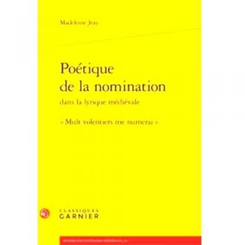 Poétique De La Nomination Dans La Lyrique Médiévale