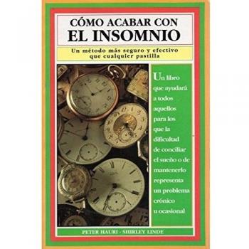 Cómo acabar con el insomnio: un método más seguro y efectivo que cualquier pastilla (Tapa blanda).