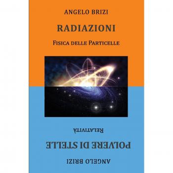 Radiazioni. Fisica delle particelle-Polvere di stelle. Relatività