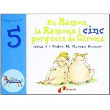 El Ramon, la Ramona i cinc porquets de Girona: Juga amb el 5.