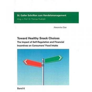 Toward Healthy Snack Choices: The Impact of Self-Regulation and Financial Incentives on Consumers’ Food Intake