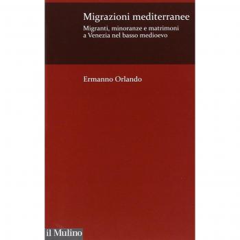 Migrazioni mediterranee. Migranti, minoranze e matrimoni a Venezia nel basso Medioevo
