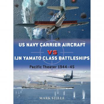 US Navy Carrier Aircraft Vs Ijn Yamato Class Battleships: Pacific Theater 1944-45