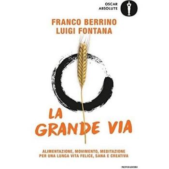 La grande via. Alimentazione, movimento, meditazione per una lunga vita felice, sana e creativa