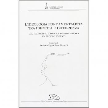 L'ideologia fondamentalista tra identità e differenza. Dal Maghreb all'Africa a Sud del Sahara. Un profilo storico