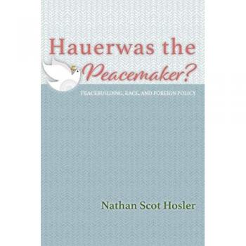 Hauerwas the Peacemaker?: Peacebuilding, Race, and Foreign Policy