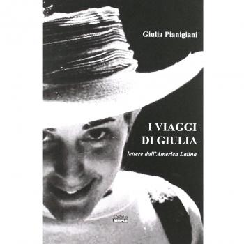 I viaggi di Giulia. Lettere dall'America latina