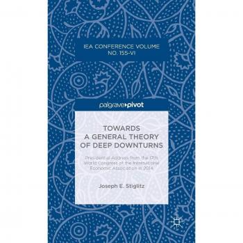 Towards a General Theory of Deep Downturns: Presidential Address from the 17th World Congress of the International Economic Association in 2014