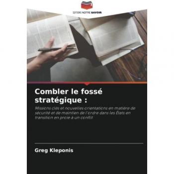 Kleponis, Greg: Combler le fossé stratégique :