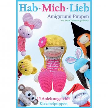 Hab-mich-lieb Amigurumi Puppen: 15 Anleitungen für Kuschelpuppen