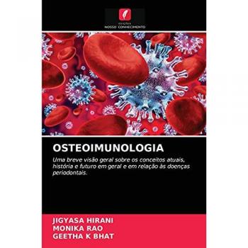 OSTEOIMUNOLOGIA: Uma breve visão geral sobre os conceitos atuais, história e futuro em geral e em relação às doenças periodontais.