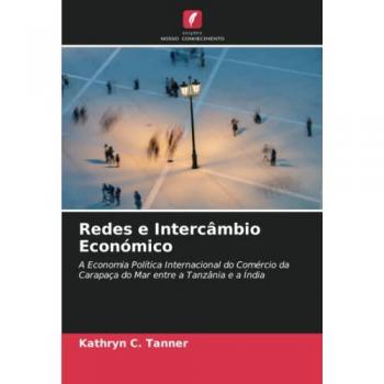 Redes e Intercâmbio Económico: A Economia Política Internacional do Comércio da Carapaça do Mar entre a Tanzânia e a Índia