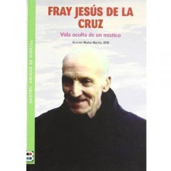 Fray jesus de la cruz-vida oculta de un mistico