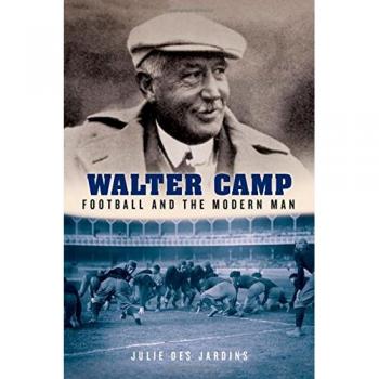 Walter Camp : Football and the Modern Man