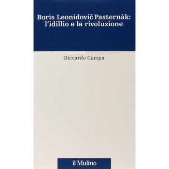 Borìs Leonidovic Pasternàk: l'idillio e la rivoluzione